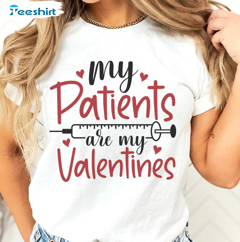 My Patients Are My Valentines Trending Shirt, Cute Nurse Unisex T-shirt Long Sleeve