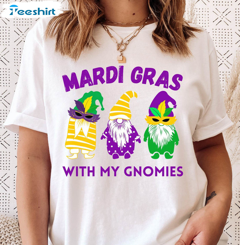 Mardi Gras With My Gnomies Funny Shirt, Trending Unisex Hoodie Long Sleeve