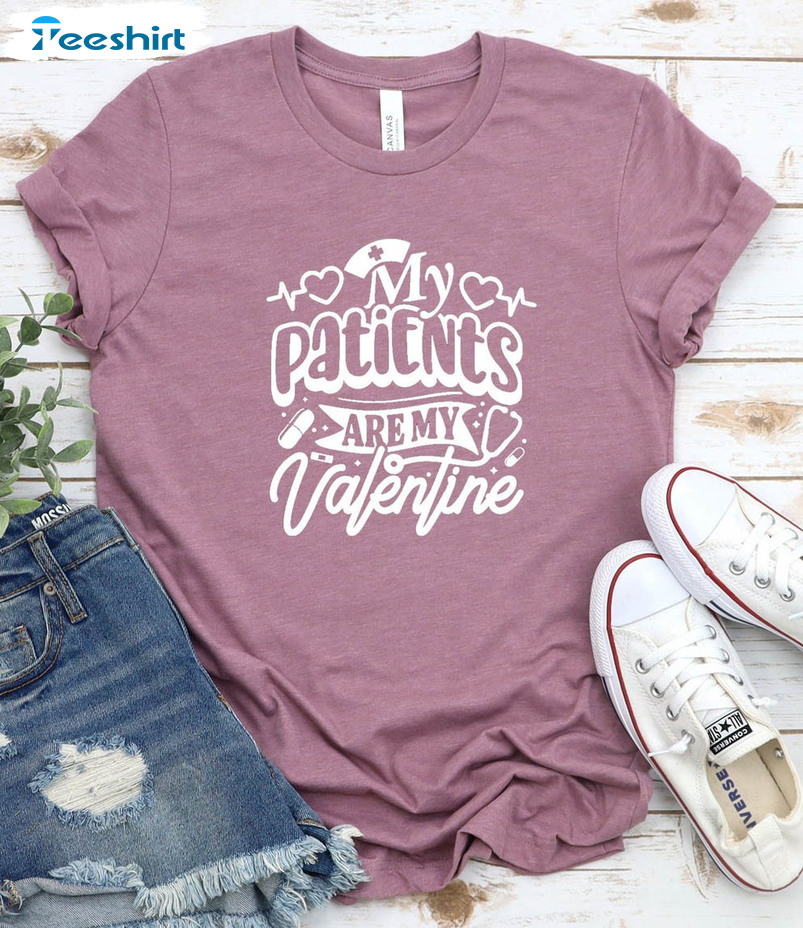 My Patients Are My Valentines Trendy Shirt, Nurse Valentines Long Sleeve Unisex T-shirt