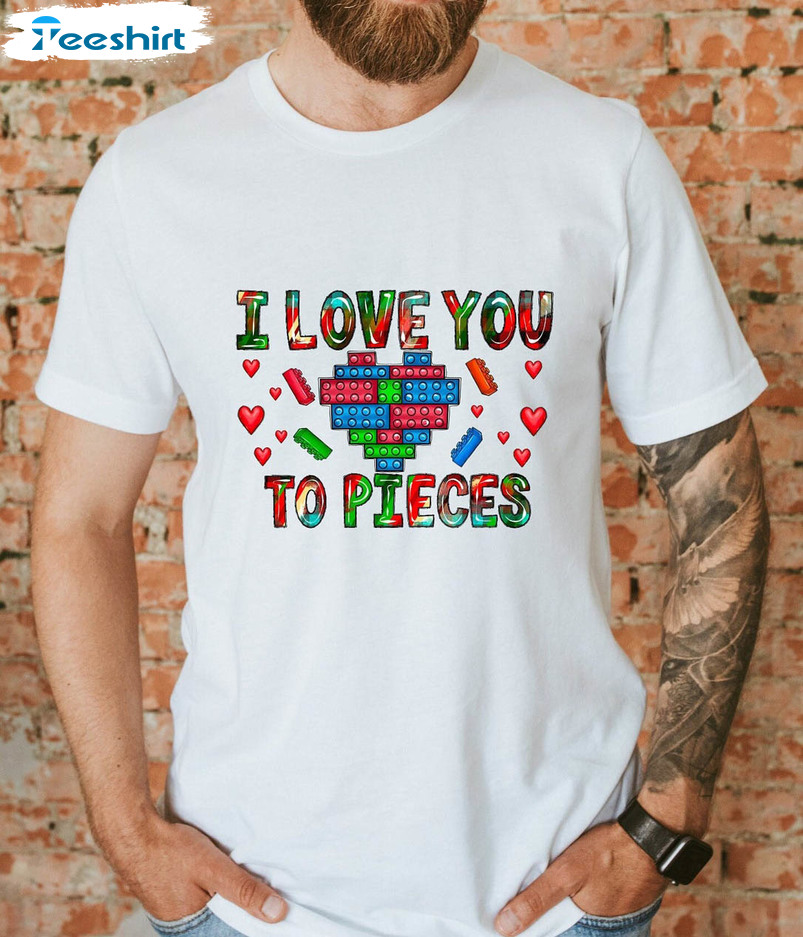 I Love You To Pieces Shirt, Valentine Day Long Sleeve Unisex T-shirt