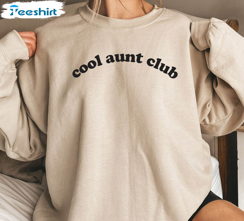 Cool Aunts Club Sweatshirt , Cute Aunt Trending Crewneck Long Sleeve