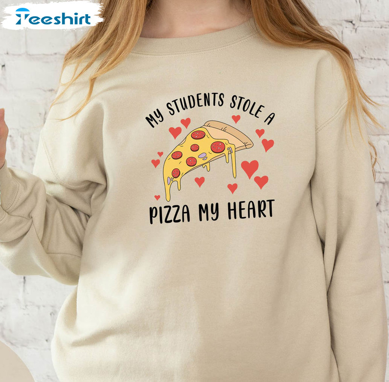 My Students Have A Pizza My Heart Shirt, Cute Valentine Short Sleeve Crewneck