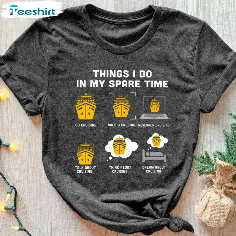 Things I Do In My Spare Time Shirt, Cruise Vacation Long Sleeve Short Sleeve