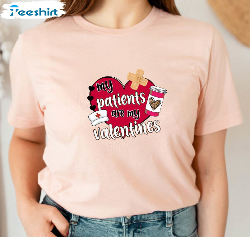 Nurse Valentine Day Shirt , My Patients Are My Valentines Unisex T-shirt Unisex Hoodie