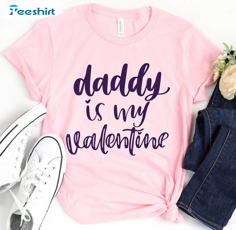 Daddy Is My Valentine Funny Shirt, Valentine Day Long Sleeve Unisex T-shirt