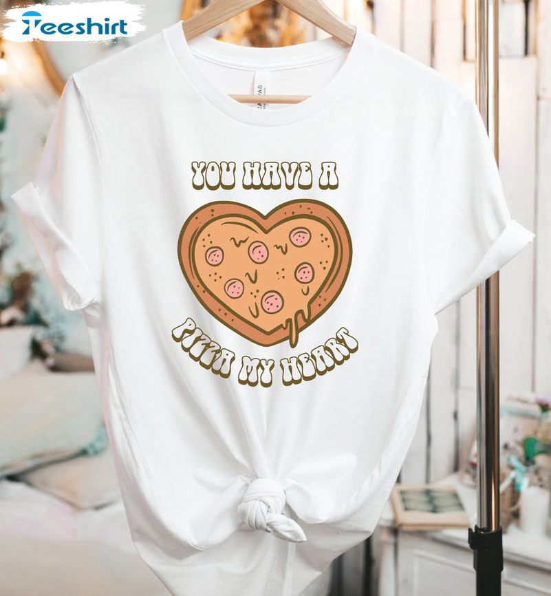 You Have A Pizza My Heart Valentines Day Shirt Couple Tee Tops