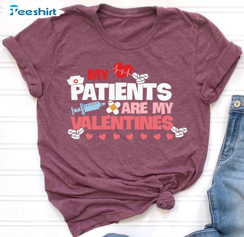 My Patients Are My Valentines Shirt, Nurse Valentines Tee Tops Long Sleeve