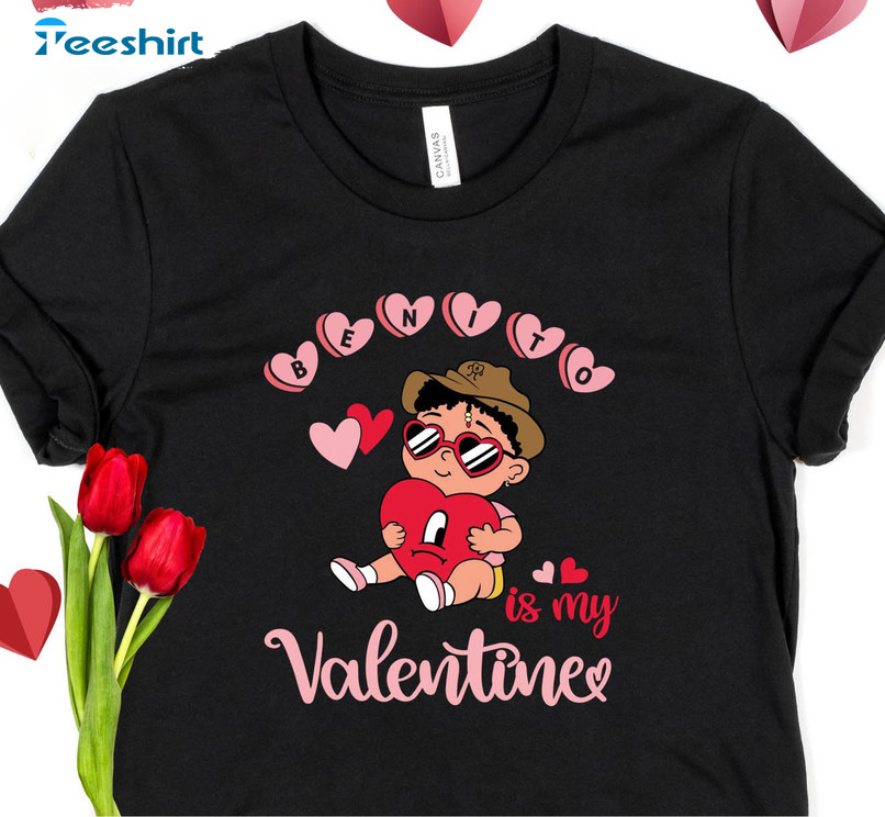 Benito Is My Valentine Shirt, Bad Bunny Funny Tee Tops Long Sleeve