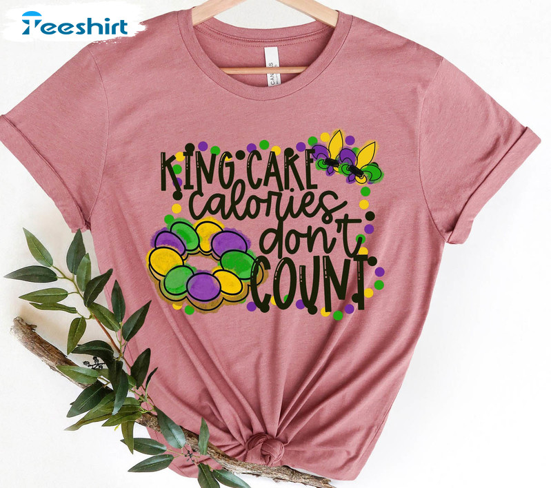 King Cake Calories Don't Count Vintage Shirt, Funny Mardi Grass Unisex Hoodie Short Sleeve