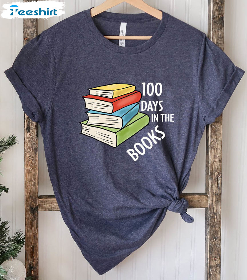 100th Day Of School Shirt, Trending 100 Days In The Books Unisex T-shirt Long Sleeve