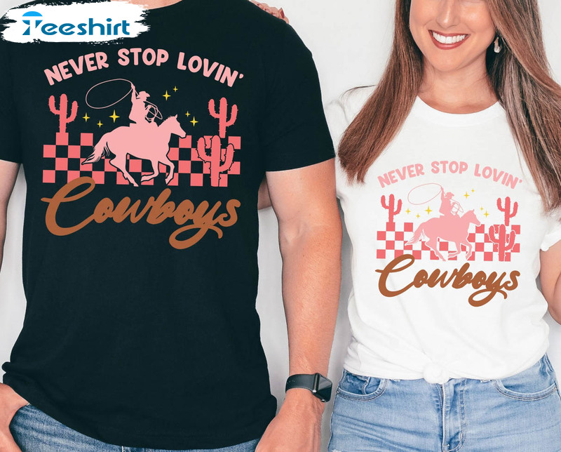 Never Stop Loving Cowboys Vintage Shirt, Howdy Valentine Unisex Hoodie Long Sleeve