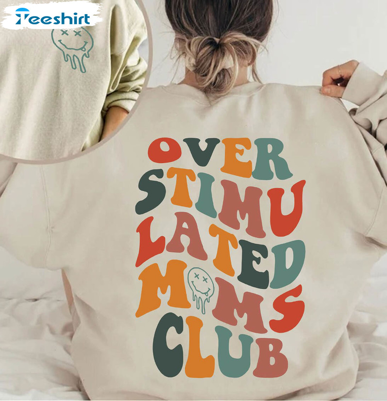 Overstimulated Moms Club Vintage Shirt, Cute Unisex Hoodie Long Sleeve