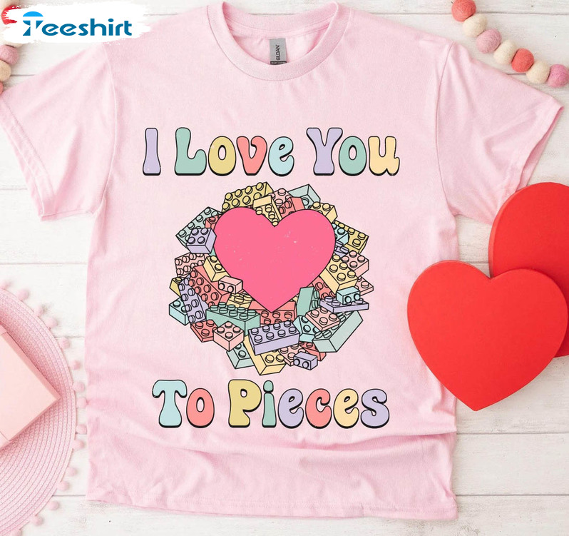 I Love You To Pieces Colorful Shirt, Love Blocks Valentine Tee Tops Unisex Hoodie