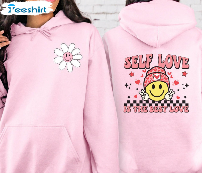 Self Love Is The Best Love Sweatshirt , Smiley Happy Face Unisex Hoodie Crewneck