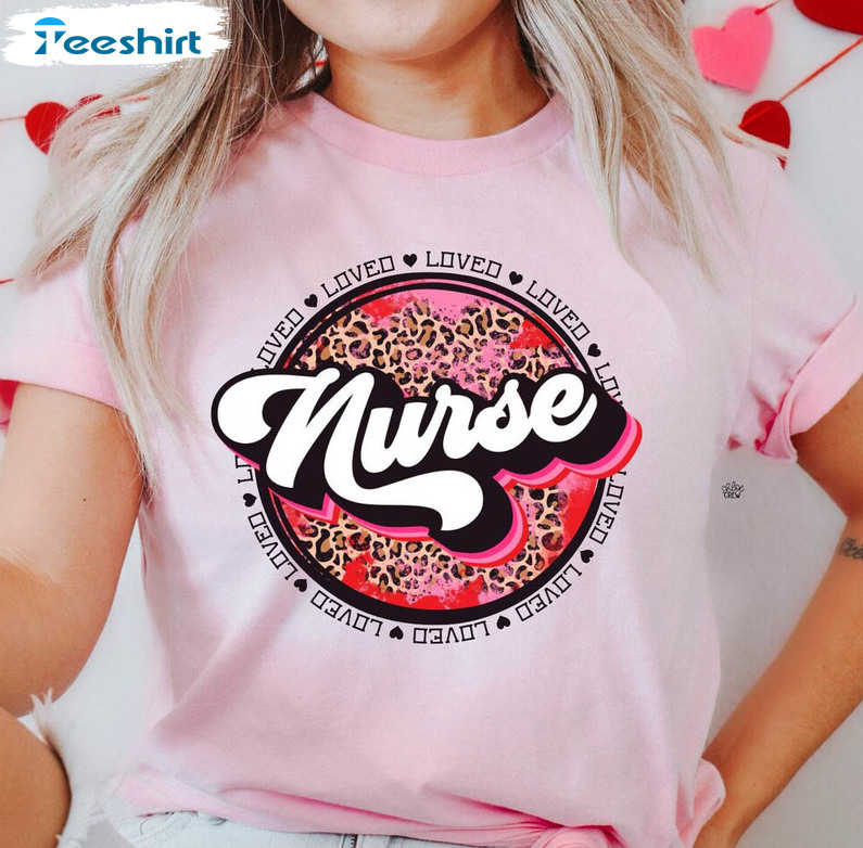 Valentine Nurse Shirt, One Loved Nurse Sweater Unisex T-shirt