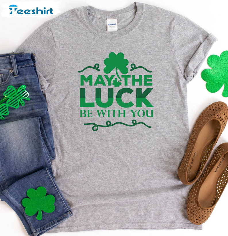 May The Luck Of The Irish Be With You Shirt, Saint Patricks Day Sweatshirt Unisex Hoodie