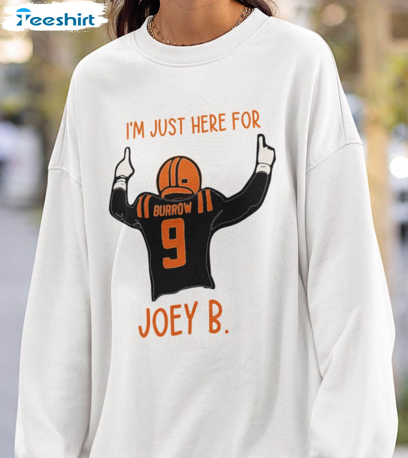 I'm Just Here For Joey B Shirt, Cincinnati Bengals Football Crewneck Unisex Hoodie