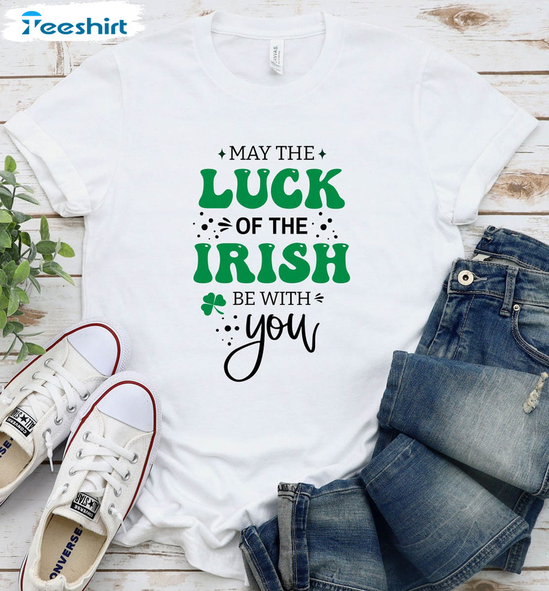 May The Luck Of The Irish Be With You Shirt, St Patricks Day Unisex T-shirt Short Sleeve