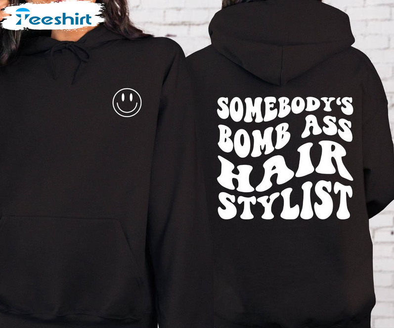 Somebody’s Bomb Ass Hair Stylist Vintage Shirt, Trending Unisex T-shirt Crewneck