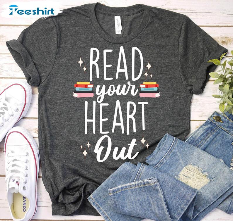 Read Your Heart Out Sweatshirt, Teacher Valentine Unisex T-shirt Tee Tops