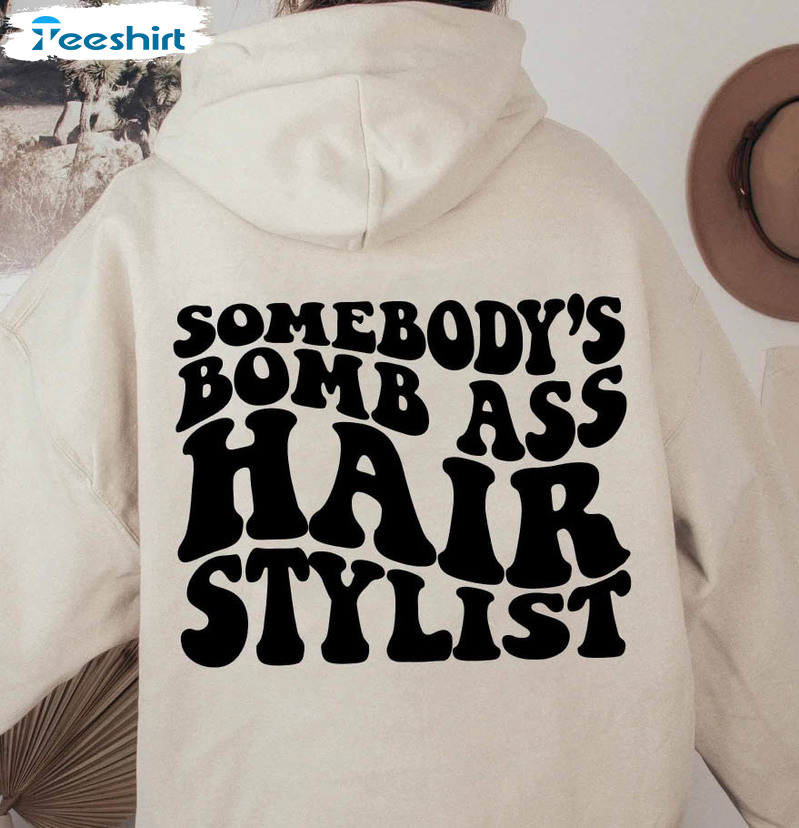 Somebody’s Bomb Ass Hair Stylist Shirt, Wavy Hair Stylist Unisex T-shirt Short Sleeve