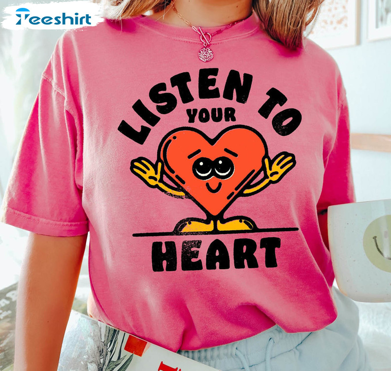 Listen To Your Heart Shirt, Valentines Day Long Sleeve Unisex T-shirt