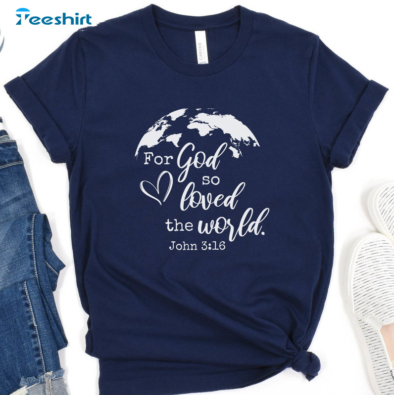 For God So Loved The World Shirt, Christian Bible Long Sleeve Unisex T-shirt
