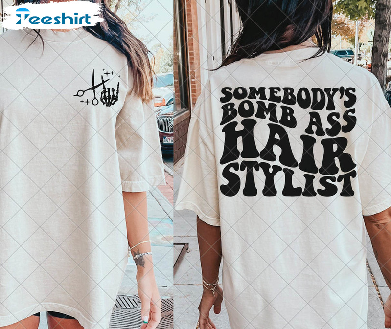 Somebody’s Bomb Ass Hair Stylist Funny Shirt, Trending Short Sleeve Unisex Hoodie