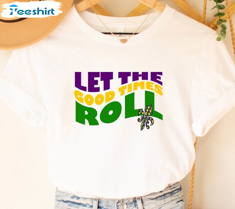 Let The Good Times Roll Shirt, Mardi Gras Party Unisex Hoodie Short Sleeve