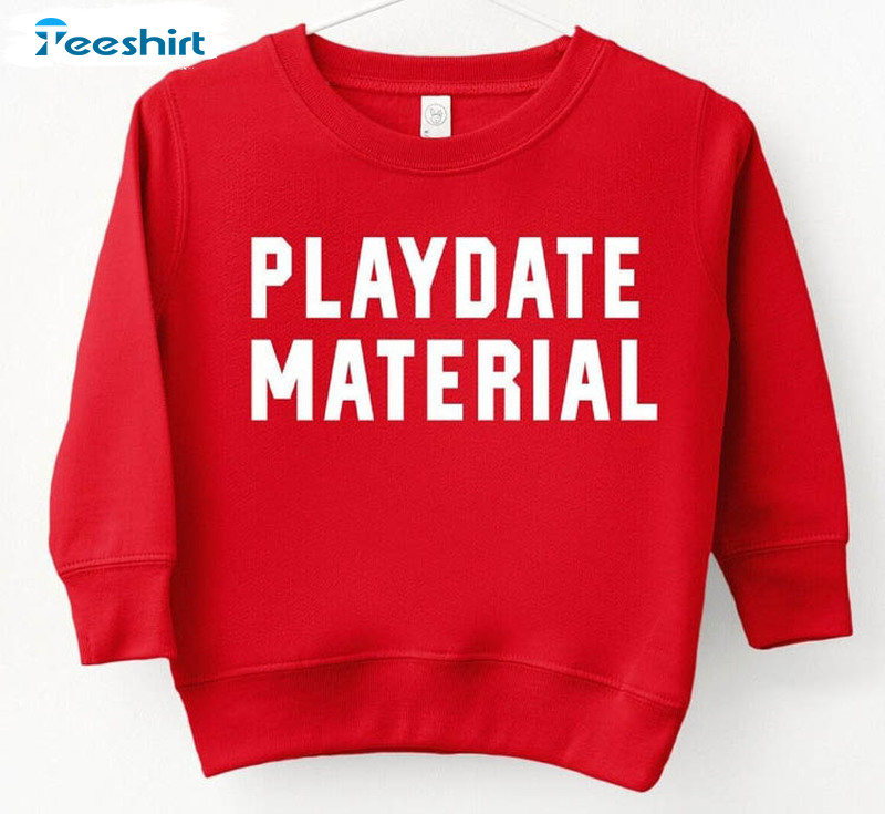 Funny Playdate Material Sweatshirt, Valentines Short Sleeve Unisex T-shirt