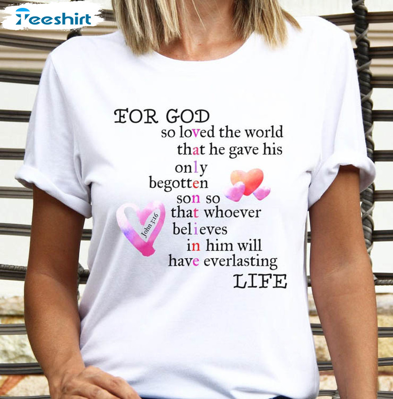 For God So Loved The World Shirt, Valentines Day Unisex T-shirt Short Sleeve