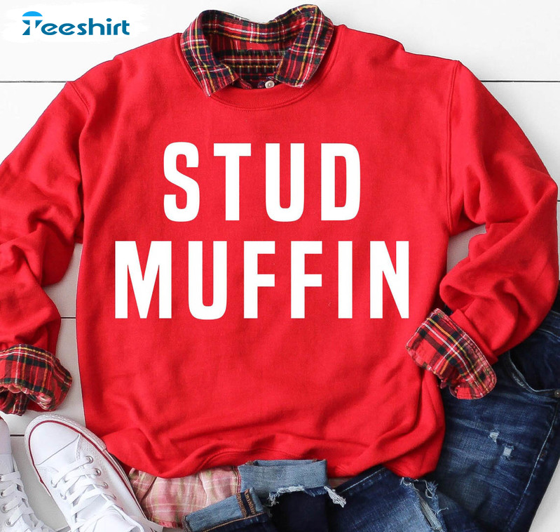 Stud Muffin Funny Shirt, Valenetines Day Unisex Hoodie Crewneck