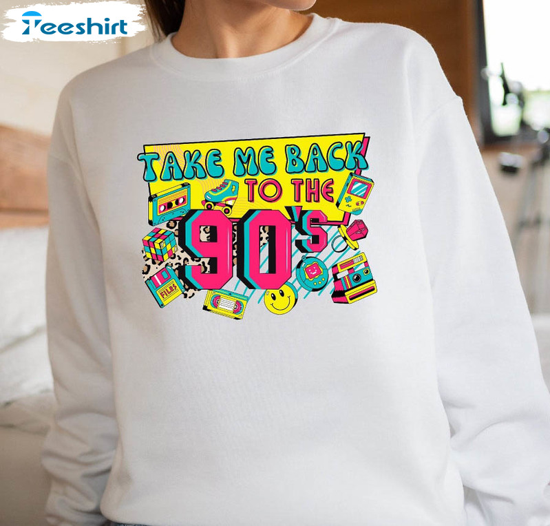 Take Me Back To The 90's Vintage Shirt, 90s Birthday Long Sleeve Sweatshirt
