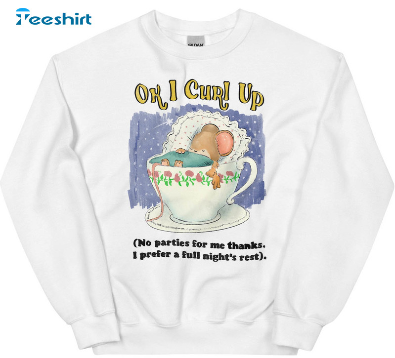 Ok I Curl Up Shirt, Trending Unisex T-shirt Long Sleeve