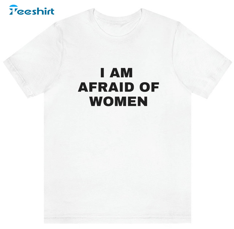 I Am Afraid Of Women Shirt, Vintage Short Sleeve Unisex T-shirt