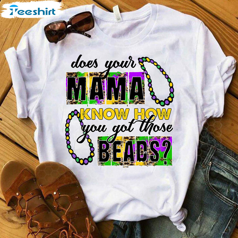 Dose Your Mama Know How You Got Those Beads Shirts, Fat Tuesday Unisex Hoodie Long Sleeve