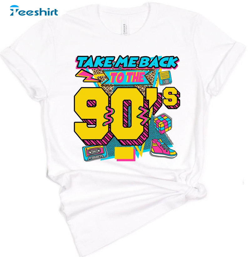 Take Me Back To The 90's Funny Shirt, Retro Unisex T-shirt Long Sleeve