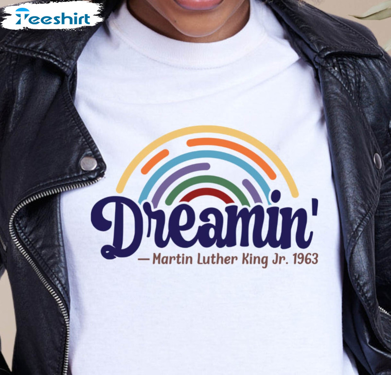 Mlk Dreamin Rainbow Sweatshirt, Martin Luther King Day Long Sleeve Unisex T-shirt