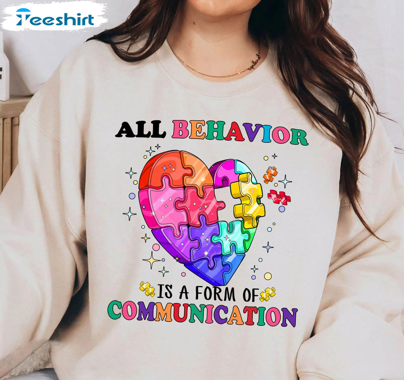 All Behavior Is A Form Of Communication Colorful Shirt, Trending Unisex Hoodie Long Sleeve