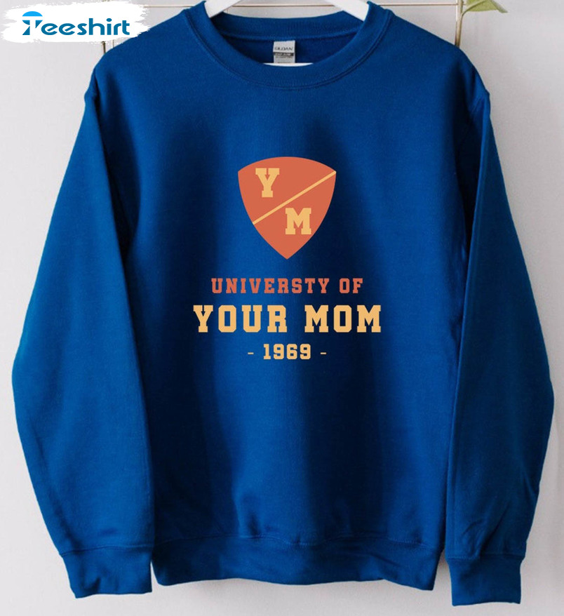 University Of Your Mom Sweatshirt, Trending Long Sleeve Unisex T-shirt