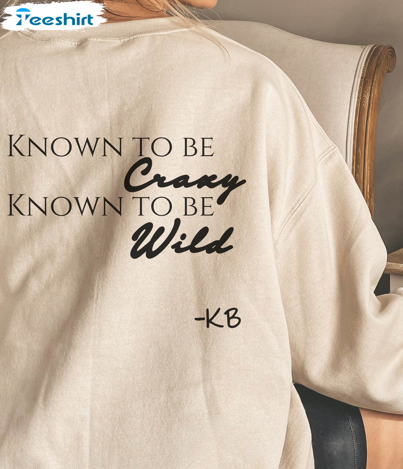 Known To Be Crary Known To Be Wils Shirt, Kane Brown Sweater Unisex Hoodie 