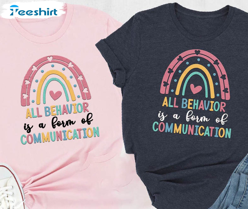 All Behavior Is A Form Of Communication Rainbow Shirt, Trending Unisex Hoodie Tee Tops