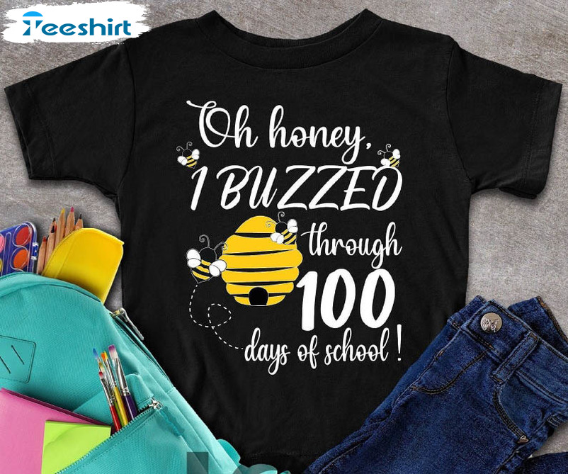 Oh Honey I Buzzed Through 100 Days Of School Shirt, Trending Short Sleeve Tee Tops