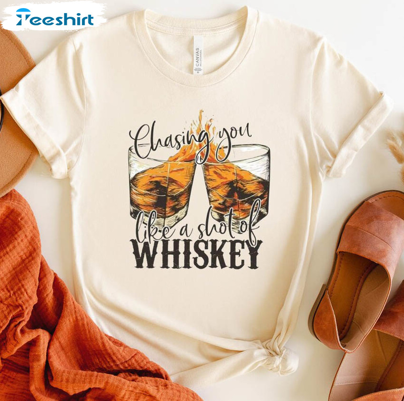 Chasing You Like A Shot Of Whiskey Vintage Sweatshirt, Unisex T-shirt