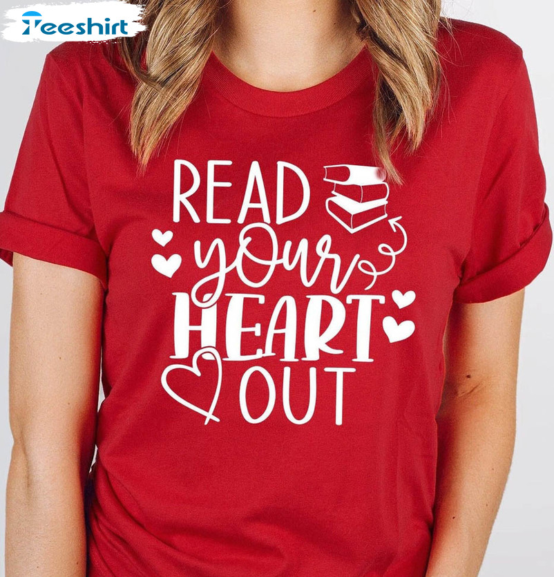 Read Your Heart Out Valentines Day Shirt, Teacher Valentine Unisex Hoodie Sweater