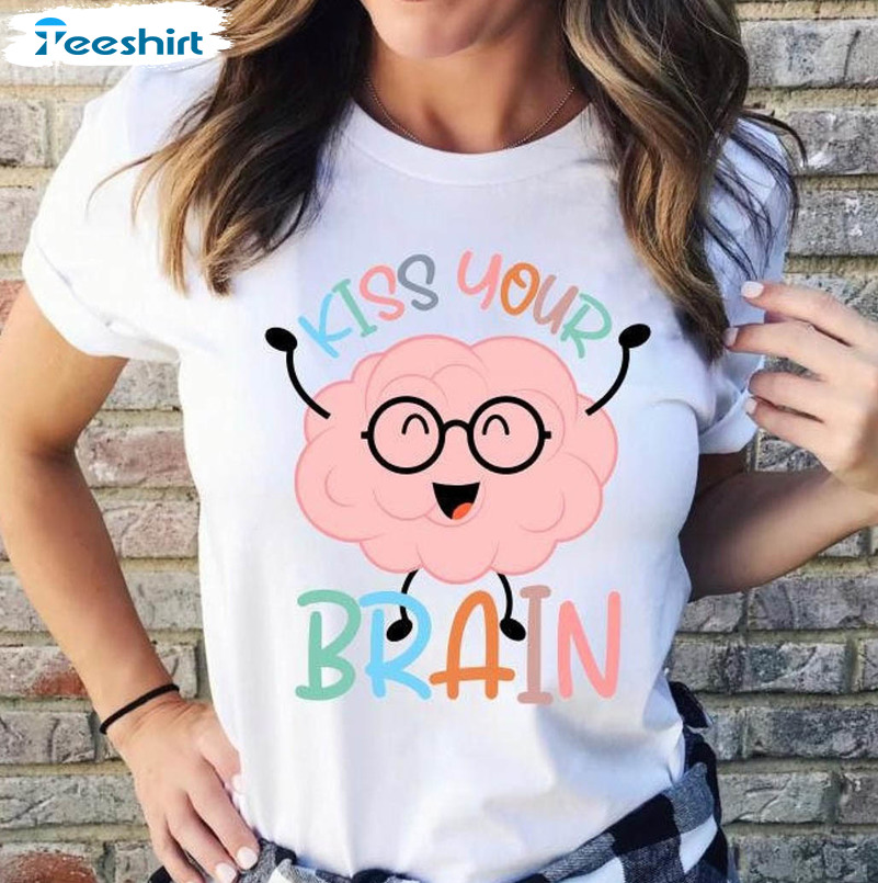 Kiss Your Brain Funny Shirt, Mental Health Long Sleeve Unisex T-shirt