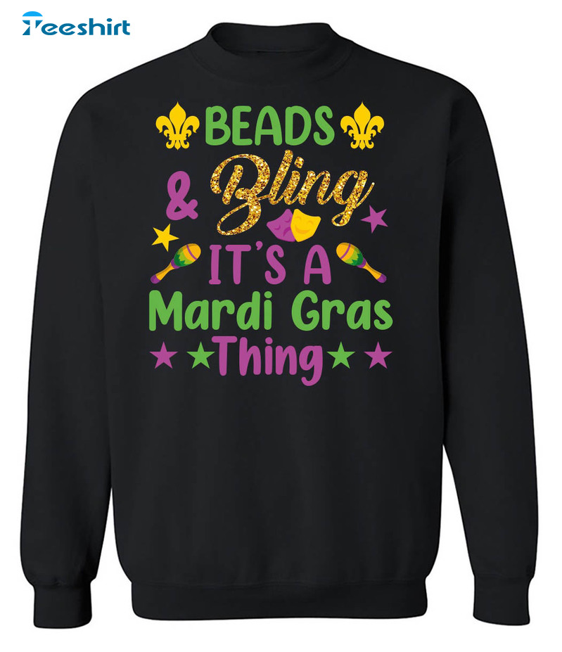 Beads Bling It's A Mardi Gras Thing Sweatshirt, New Orleans Mardi Gras Unisex Hoodie Unisex T-shirt