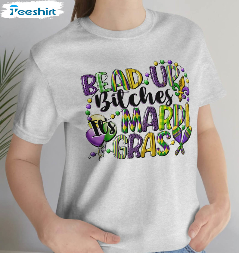 Bead Up Bitches It's Mardi Gras Funny Sweatshirt, Unisex Hoodie