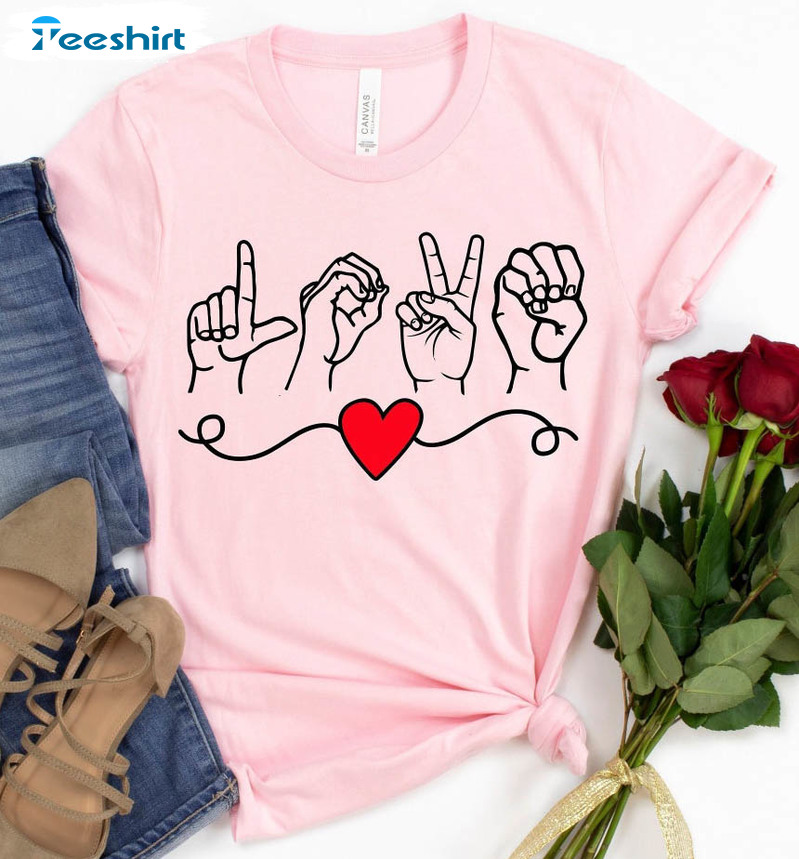 Love Sign Language Valentines Shirt, American Sign Language Crewneck Short Sleeve