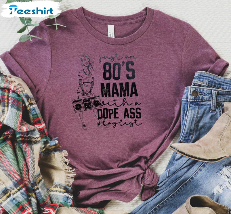 80s Mama With A Dope Playlist Trendy Sweatshirt, Short Sleeve